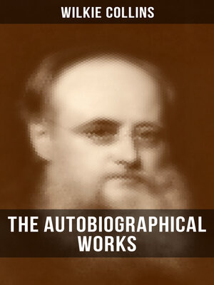 cover image of The Autobiographical Works of Wilkie Collins